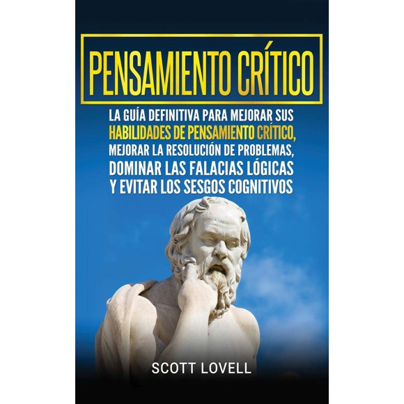 Libro Pensamiento crítico: La guía definitiva para mejorar sus habilidades