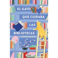 Grijalbo - Libro El Gato Que Cuidaba Las Biblioteca