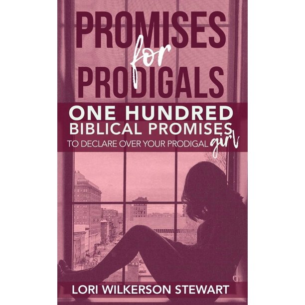 Libro: Promesas para los pródigos: Cien promesas bíblicas para declarar sobre tu hija pródiga