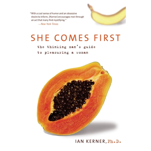 She Comes First: La guía del hombre que piensa para dar placer a una mujer, de Ian Kerner