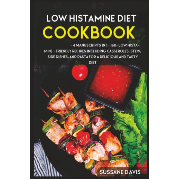 Dieta Baja en Histamina: 4 Manuscritos en 1 – Más de 160 recetas bajas en histamina, incluyendo cazuelas, guisos, guarniciones y pasta, para una dieta deliciosa y sabrosa