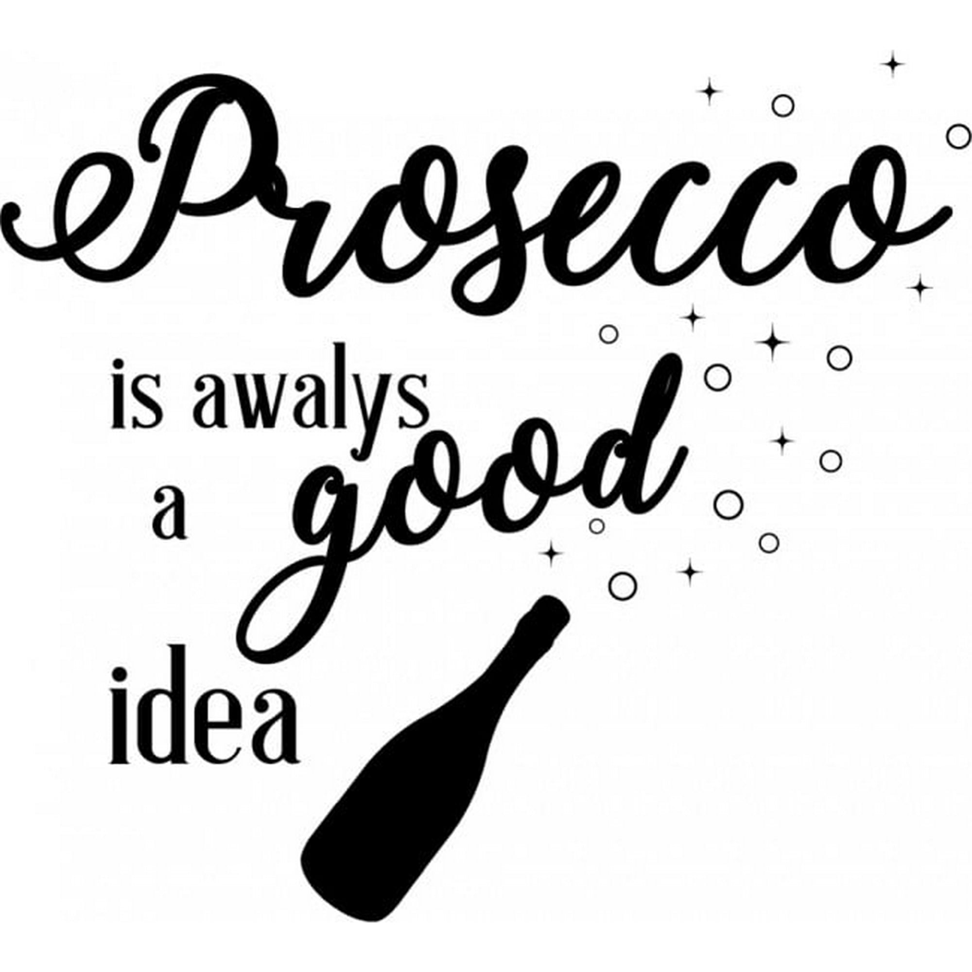Rienda Libre Graphics - Decomural Prosecco A Good Idea Alcohol Ws-41462
