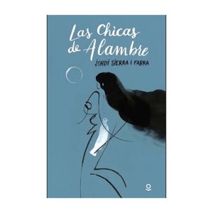 Loqueleo - Libro Las Chicas De Alambre - Jordi Sierra