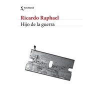 Seix Barral - Libro Hijo De La Guerra - Ricardo Raphael