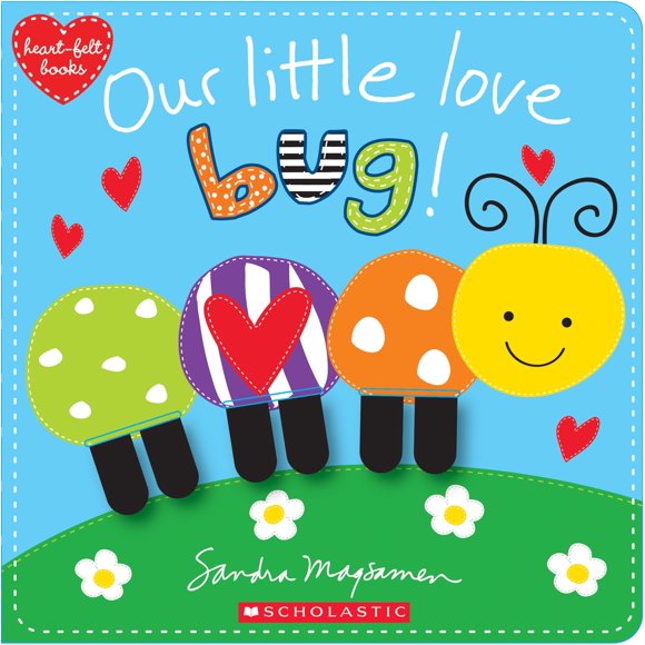Libro Scholastic "Our Little Love Bug!" (Heart-felt)