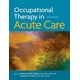 thumbnail image 1 of Libro AOTA PRESS Terapia Ocupacional en Cuidados Agudos, 1 of 1