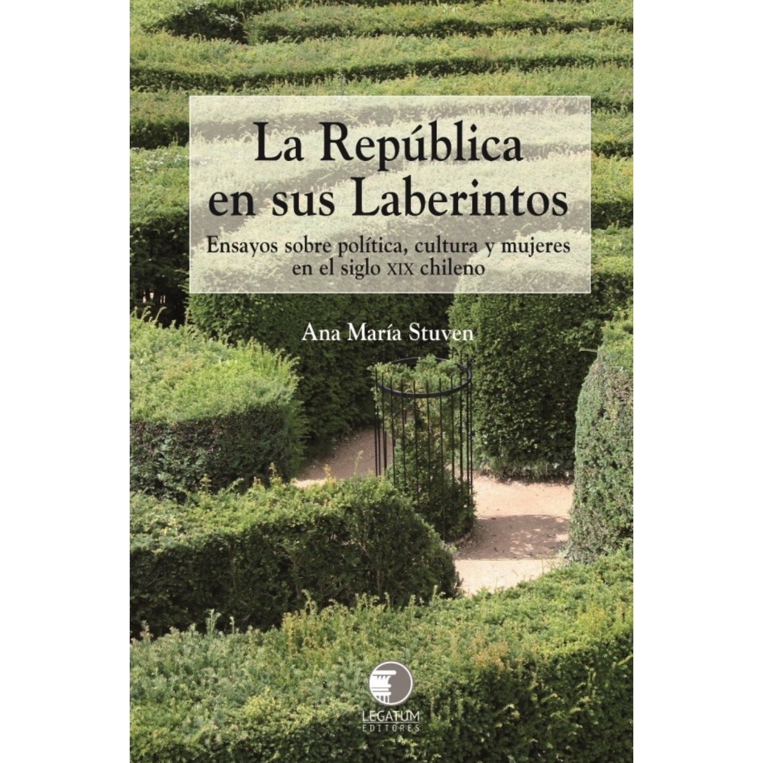 Legatum Editores - Libro La Republica En Sus Laberintos