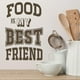 thumbnail image 2 of Decomural Food Is My Best Friend Kitchen WS-46114, 2 of 2