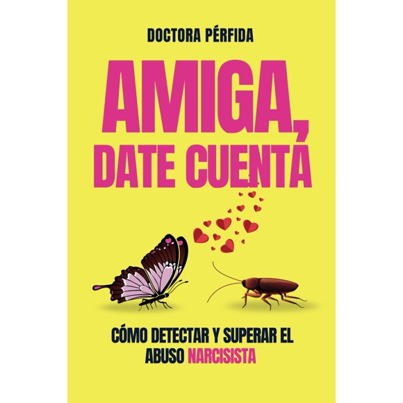 AMIGA, DATE CUENTA: Cómo detectar y superar el abuso narcisista