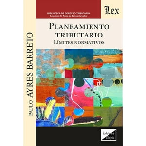 Olejnik Ediciones - Libro Planeamiento Tributario. Límites Normativos - Paulo A