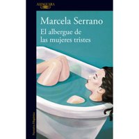 Alfaguara - Libro El Albergue De Las Mujeres Tristes