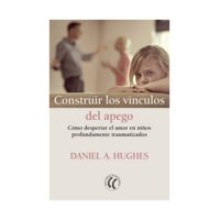 Eleftheria - Libro Construir Los Vinculos Del Apego Daniel A Hughes