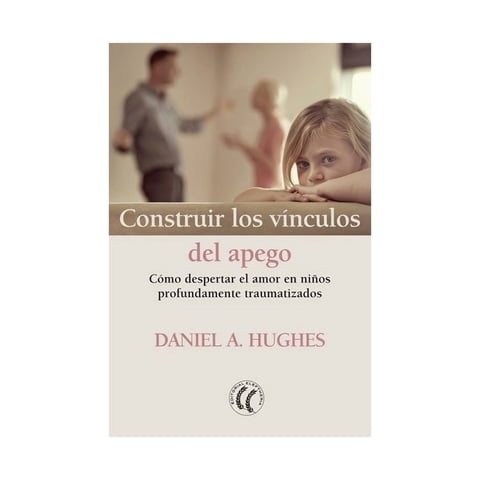 Eleftheria - Libro Construir Los Vinculos Del Apego Daniel A Hughes