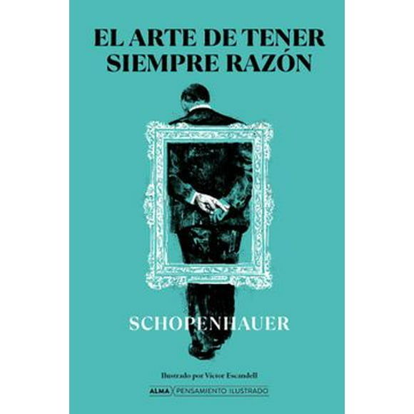 El Arte De Tener Siempre La Razón