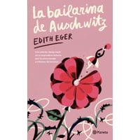 Planeta - Libro La Bailarina De Auschwitz (Edición Ya) - Edith Eager