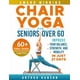 thumbnail image 1 of Chair Yoga for Seniors Over 60: Improve Your Balance, Strength, and Mobility in Just 21 Days (Simple), 1 of 1