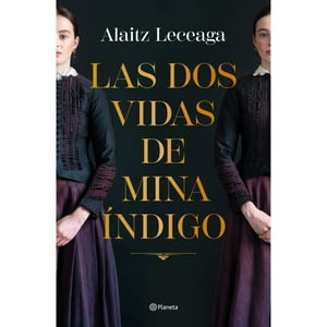 Planeta - Libro Las Dos Vidas De Mina Indigo