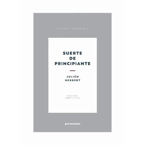 Gris Tormenta - Libro Suerte De Principiante Julián Herbert
