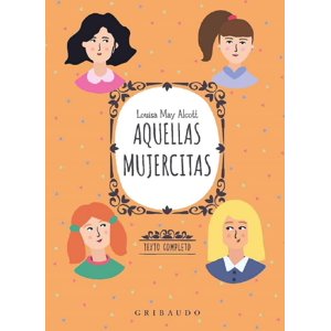 Gribaudo - Libro Aquellas Mujercitas - Louisa May Alcott