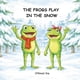 thumbnail image 1 of Libro Las ranas juegan en la nieve: un acogedor libro ilustrado de invierno, 1 of 1