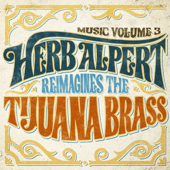 Music Volume 3 - Herb Alpert Reimagina The Tijuana Brass
