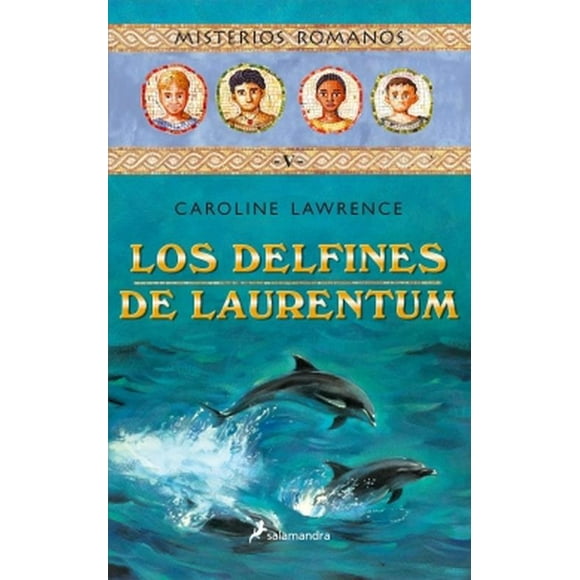 Libro Los delfines de Laurentum 5 - Caroline Lawrence