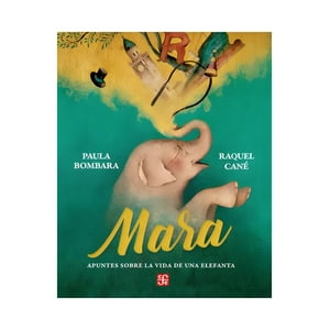 Fondo De Cultura Arg - Libro Mara. Apuntes Sobre La Vida De Una Elefanta /Paula Bo