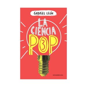 Sudamericana - Libro La Ciencia Pop 3 - Gabriel León