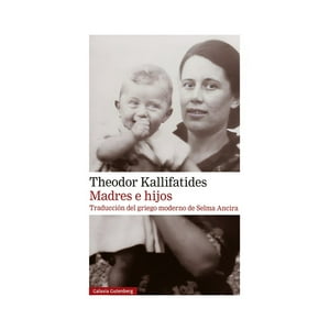 Galaxia Gutenberg - Libro Madres E Hijos / Theodor Kallifatides
