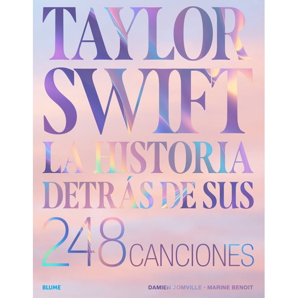Taylor Swift. La historia detrás de sus 248 canciones