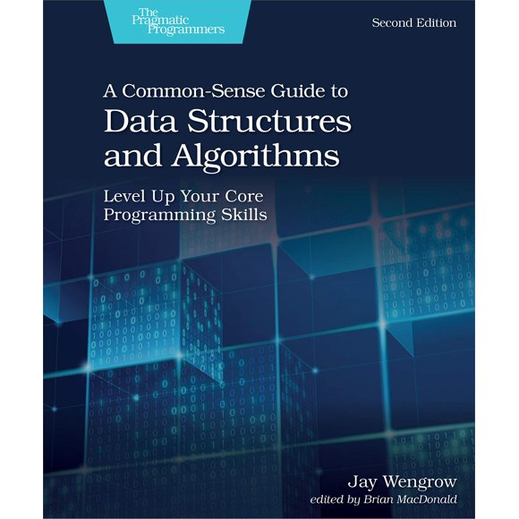 Guía de Sentido Común sobre Estructuras de Datos y Algoritmos, Segunda Edición: Potencia tus Habilidades Fundamentales de Programación