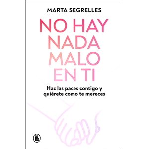 Bruguera - Libro No Hay Nada Malo En Ti - Marta Segrelles