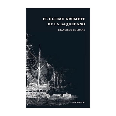 Ediciones Uc - Libro El Último Grumete De La Baquedano /Francisco Coloane